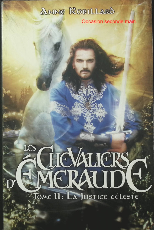 Les Chevaliers d’Émeraude Tome 11 – La Justice céleste – Anne Robillard – Fantasy jeunesse - Livre