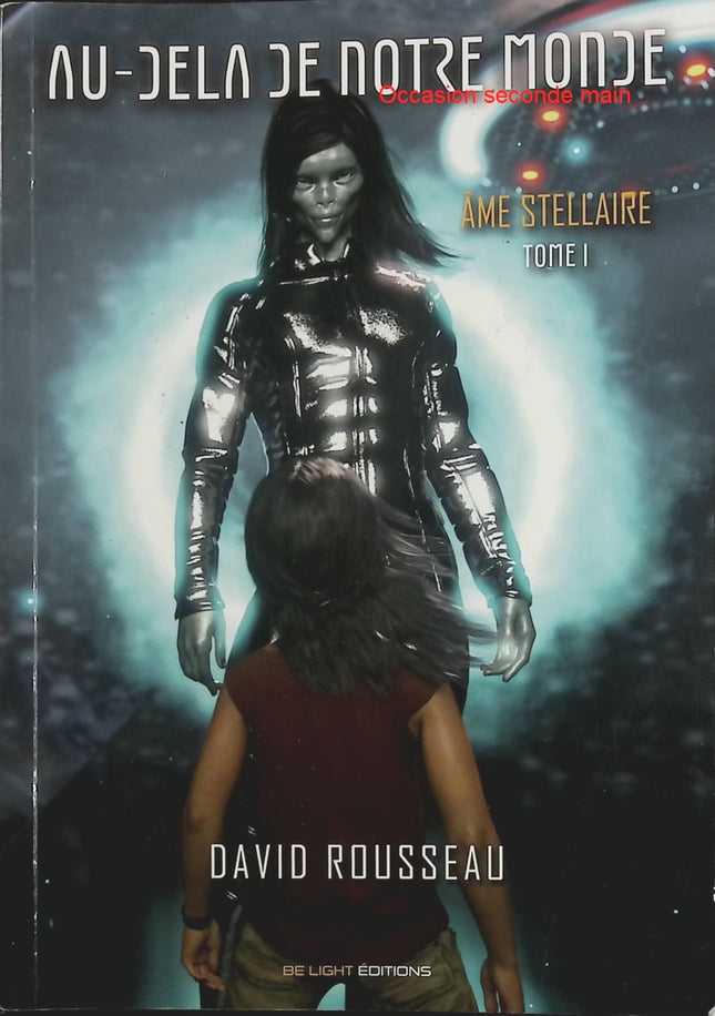 Au-delà de notre Monde – Âme stellaire Tome 1 – David Rousseau – Spiritualité et phénomènes inexpliqués - Livre