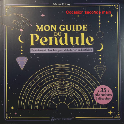 Mon guide du pendule – Sabrina Créquy, guide pratique de radiesthésie avec exercices et planches pour apprendre à utiliser un pendule - Livre