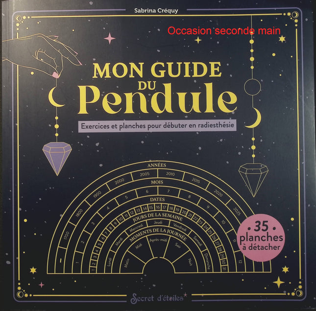 Mon guide du pendule – Sabrina Créquy, guide pratique de radiesthésie avec exercices et planches pour apprendre à utiliser un pendule - Livre