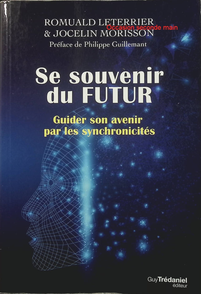 Se souvenir du futur – Romuald Leterrier et Jocelin Morisson, guide de spiritualité sur les synchronicités, l’intuition et les chemins de l’avenir - Livre