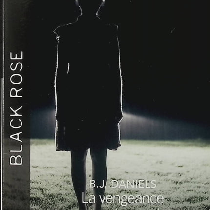 La vengeance en embuscade - Cachée au bout du monde - B.J. Daniels - Michele Hauf - Black Rose - Romance suspense - Enquête - Meurtre - Danger - Vengeance - Secrets - Protection - Livre