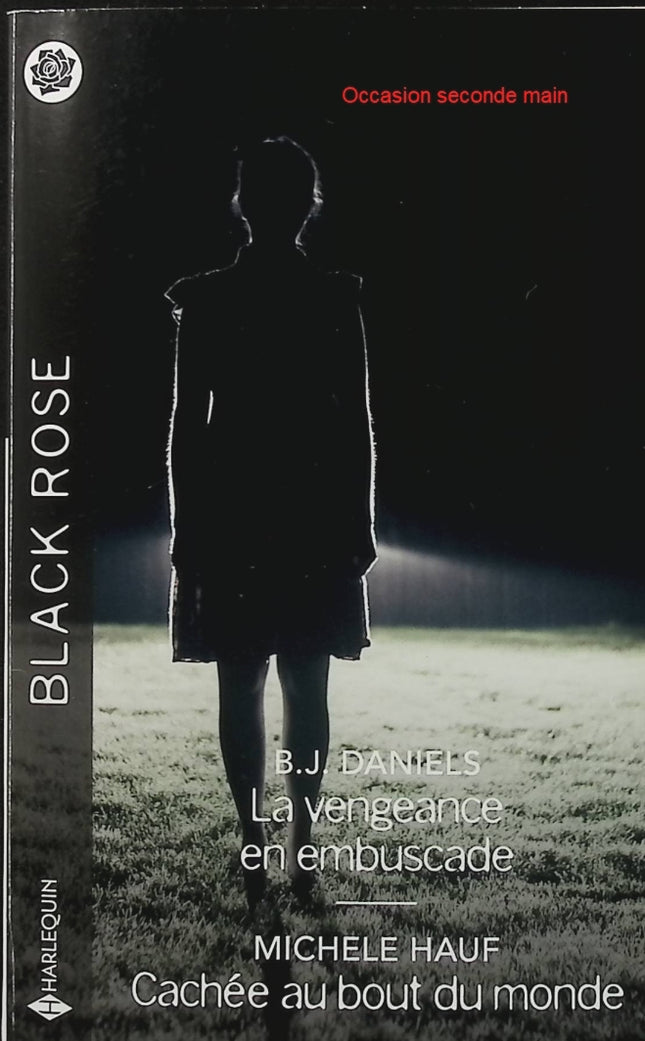 La vengeance en embuscade - Cachée au bout du monde - B.J. Daniels - Michele Hauf - Black Rose - Romance suspense - Enquête - Meurtre - Danger - Vengeance - Secrets - Protection - Livre