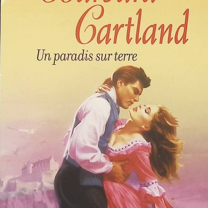 Un paradis sur terre – Barbara Cartland, romance historique entre amour, rêve d’évasion et bonheur retrouvé - Livre