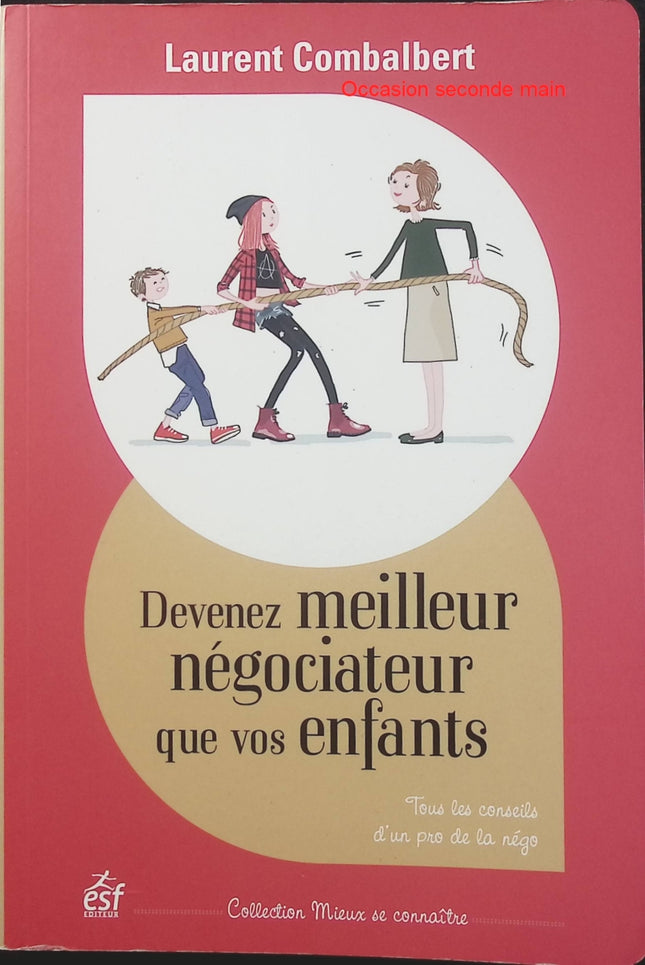Devenez meilleur négociateur que vos enfants – Laurent Combalbert, guide pratique pour maîtriser la négociation, gérer les conflits et convaincre au quotidien - Livre