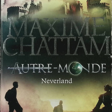 Autre-Monde Tome 6 – Neverland – Maxime Chattam – Le Livre de Poche – Fantasy jeunesse - Livre