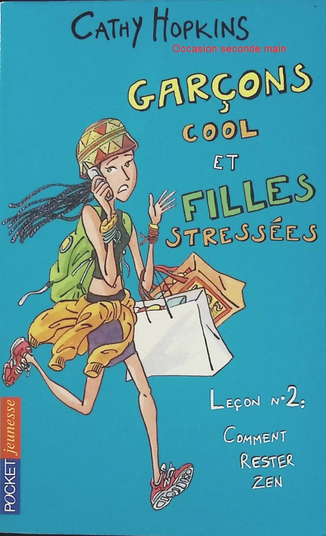 Garçons cool et filles stressées – Leçon n° 2 : Comment rester zen – Cathy Hopkins, roman jeunesse sur les relations amoureuses, les émotions et la confiance en soi - Livre