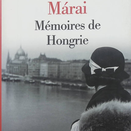 Mémoires de Hongrie Sándor Márai – Récit autobiographique sur l’histoire hongroise, l’exil, la Seconde Guerre mondiale et le destin d’un écrivain européen - Livre