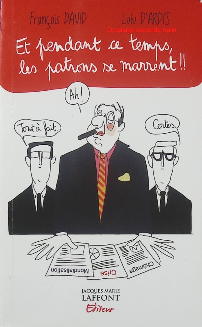 Et pendant ce temps-là, les patrons se marrent ! – François David & Lulu d’Ardis – Humour - Livre