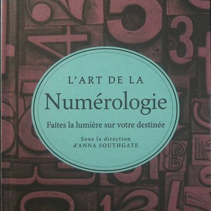 L’art de la numérologie – Anna Southgate, guide de numérologie pour comprendre les nombres, explorer sa personnalité et éclairer son destin - Livre