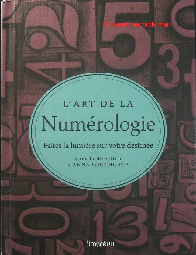 L’art de la numérologie – Anna Southgate, guide de numérologie pour comprendre les nombres, explorer sa personnalité et éclairer son destin - Livre