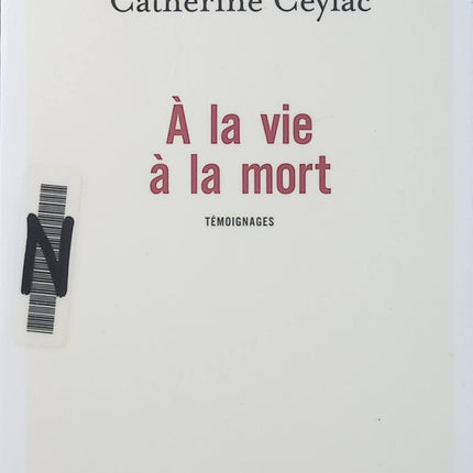 À la vie à la mort – Catherine Ceylac – Témoignages et réflexions sur l’amour, la perte et le deuil - Livre