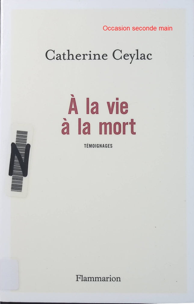 À la vie à la mort – Catherine Ceylac – Témoignages et réflexions sur l’amour, la perte et le deuil - Livre