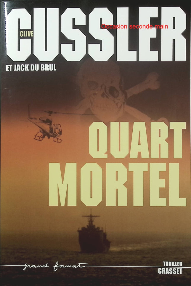Quart mortel – Clive Cussler, Jack Du Brul – Thriller maritime et aventure de Juan Cabrillo - Livre