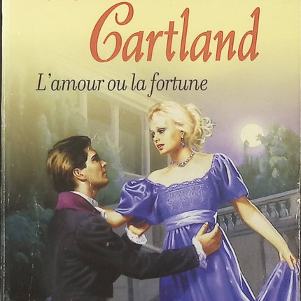 L’amour ou la fortune – Barbara Cartland, romance historique entre passion amoureuse, richesse et choix du cœur - Livre