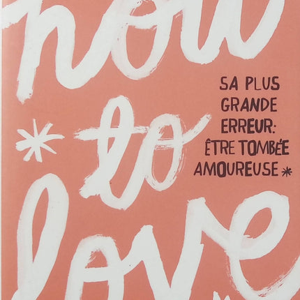 How to Love Tome 1 – Katie Cotugno | Roman young adult sur le premier amour, les retrouvailles et les choix qui changent une vie - Livre
