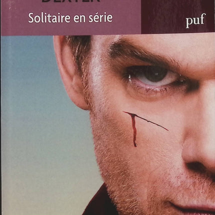 Dexter. Solitaire en série – Anne-Claude Ambroise-Rendu | Analyse du personnage de Dexter, serial killer culte et figure de la culture populaire - Livre