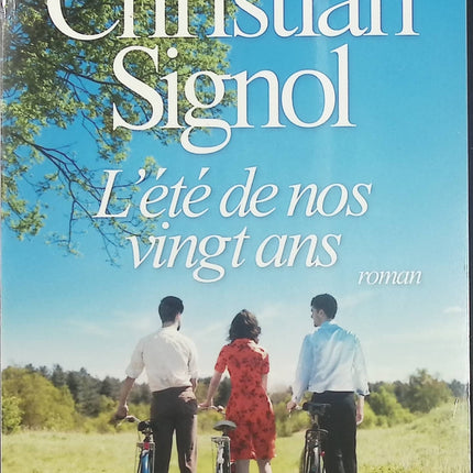 L’Été de nos vingt ans – Christian Signol | Roman du terroir sur l’amitié, les premiers amours et les souvenirs inoubliables de la jeunesse - Livre