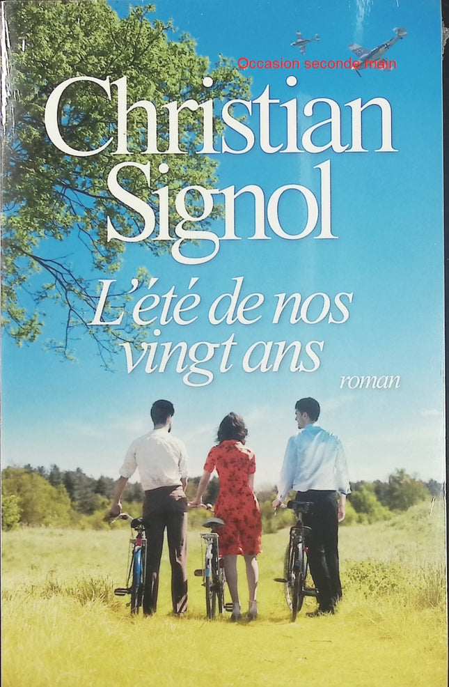 L’Été de nos vingt ans – Christian Signol | Roman du terroir sur l’amitié, les premiers amours et les souvenirs inoubliables de la jeunesse - Livre