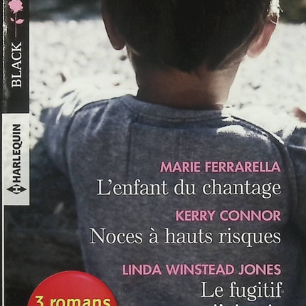 L’enfant du chantage – Noces à hauts risques – Le fugitif que j’aimais – Marie Ferrarella, Kerry Connor, Linda Winstead Jones – Romance suspense intrigue danger - Livre