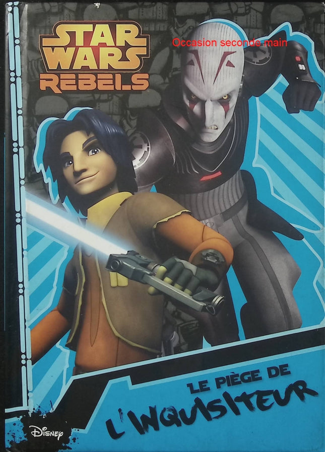 Star Wars Rebels – Le Piège de l’Inquisiteur – Tome 3 – Disney Hachette Jeunesse – 6-9 ans - Livre