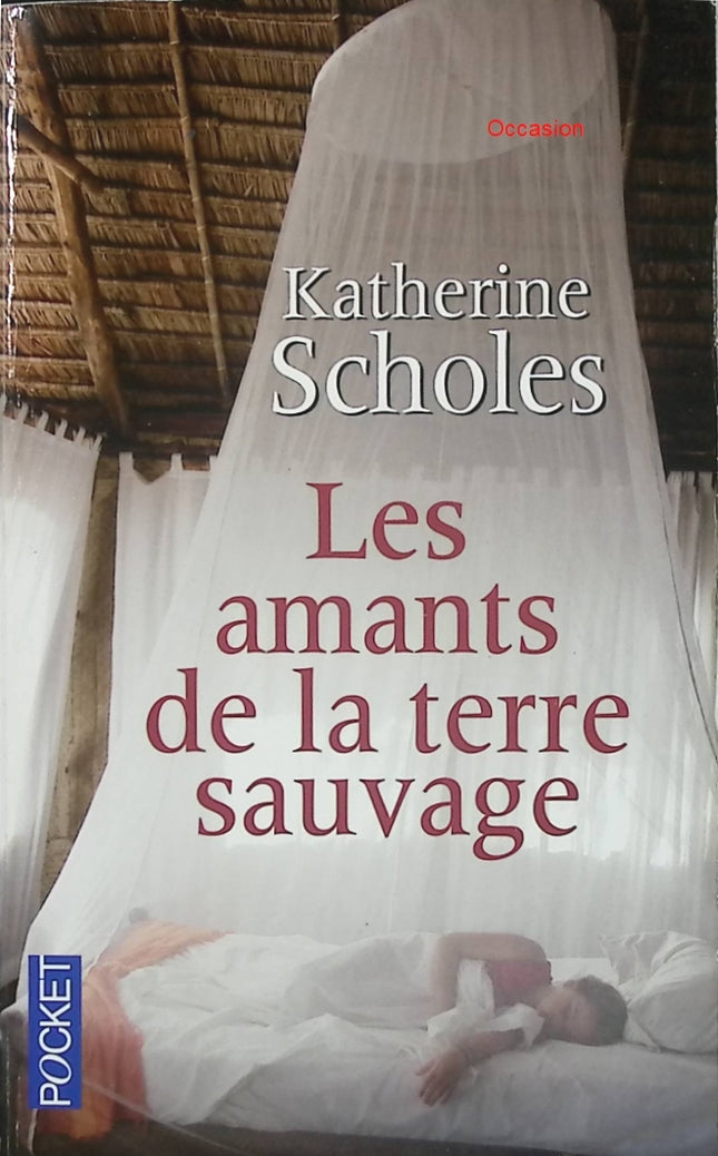 Les amants de la terre sauvage – Katherine Scholes – Roman historique Afrique amour aventure colonisation - Livre