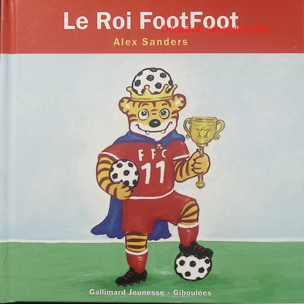 Le Roi Footfoot – Alex Sanders – Album jeunesse – Football, humour et aventures - Livre