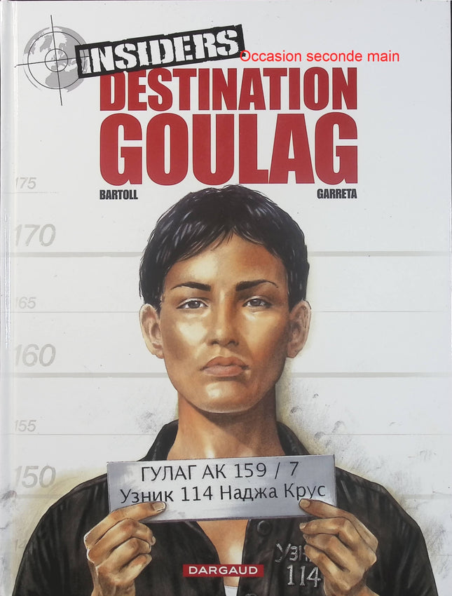Insiders Saison 1 Tome 6 - Destination Goulag - BD thriller espionnage de Jean-Claude Bartoll et Renaud Garreta - Livre BD