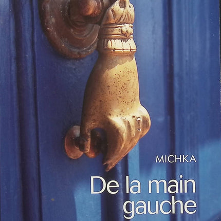 De la main gauche – Journal 1 : Sexe, drogues & guérison – Michka, journal autobiographique sur la liberté, les expériences de vie et la quête de guérison - Livre