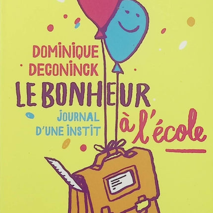 Le Bonheur à l’école – Journal d’une instit – Dominique Deconinck – Témoignage d’enseignante - Livre