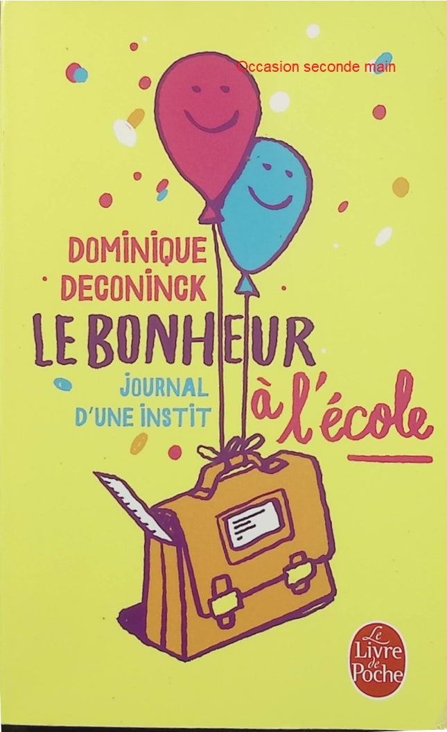 Le Bonheur à l’école – Journal d’une instit – Dominique Deconinck – Témoignage d’enseignante - Livre