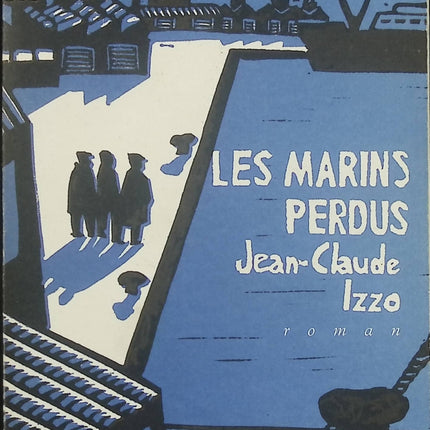 Les Marins perdus – Jean-Claude Izzo – Roman noir méditerranéen, destins de marins et drame humain à Marseille - Livre