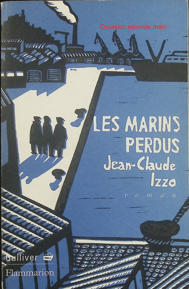 Les Marins perdus – Jean-Claude Izzo – Roman noir méditerranéen, destins de marins et drame humain à Marseille - Livre