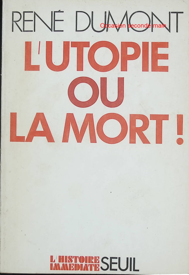 L’Utopie ou la Mort – René Dumont – Essai écologique et manifeste pour la survie de la planète - Livre