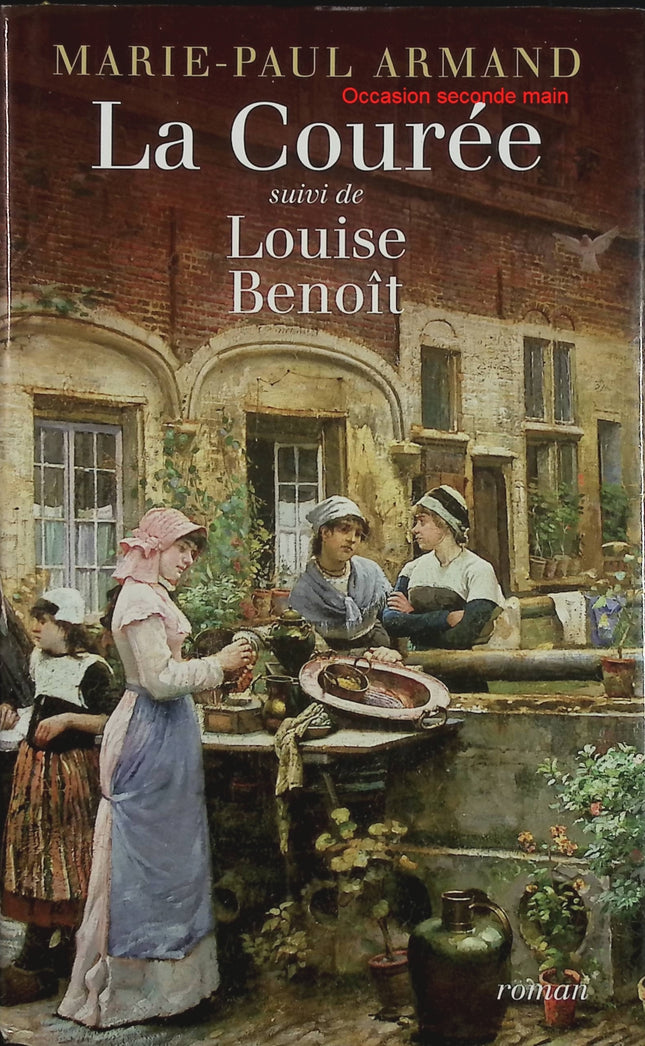 La Courée suivi de Louise Benoît – Marie-Paul Armand – Saga familiale et roman de terroir du Nord - Livre