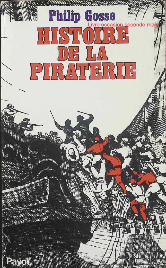 Histoire de la piraterie - Philip Gosse - Histoire maritime et pirates célèbres - Livre