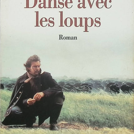 Danse avec les loups – Michael Blake – Roman historique sur les Indiens Sioux et la conquête de l’Ouest américain - Livre