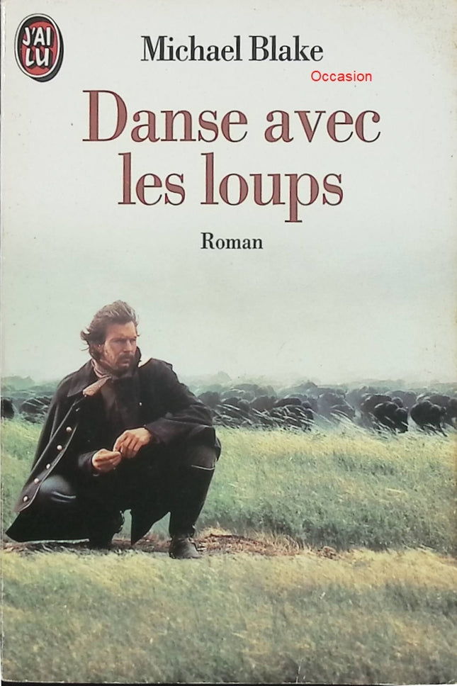 Danse avec les loups – Michael Blake – Roman historique sur les Indiens Sioux et la conquête de l’Ouest américain - Livre