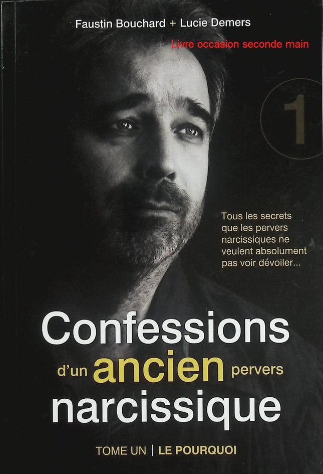 Confessions d’un ancien pervers narcissique - Tome 1 - Faustin Bouchard et Lucie Demers - Livre d’occasion sur la manipulation psychologique et les relations toxiques - Livre