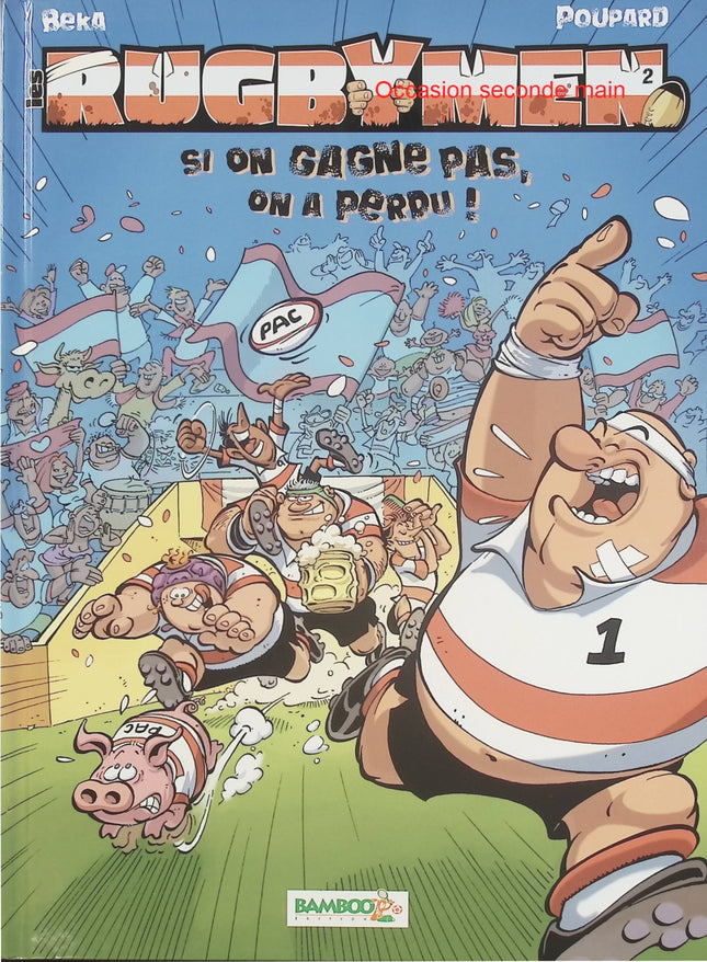 Les Rugbymen – Tome 2 – Si on gagne pas, on a perdu ! – Béka, Poupard – BD humour rugby - Livre BD