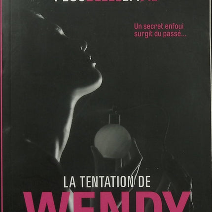 Plus Belle la Vie – La Tentation de Wendy – Camille Saint-Just – Romance érotique, amour et passion - Livre
