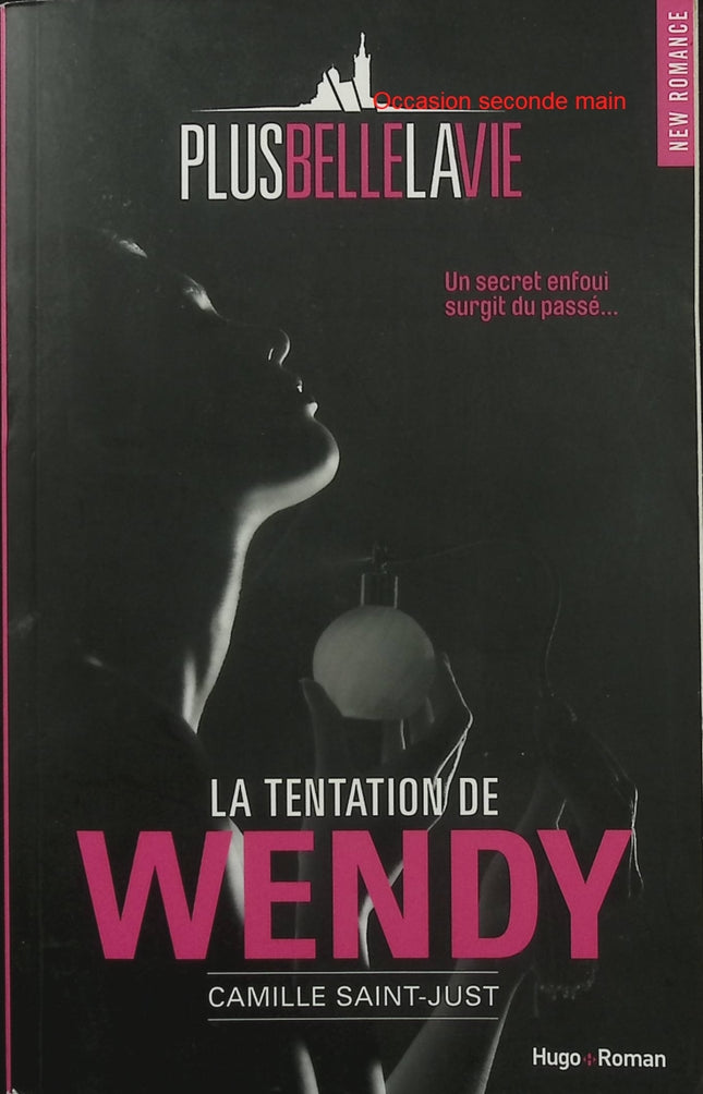 Plus Belle la Vie – La Tentation de Wendy – Camille Saint-Just – Romance érotique, amour et passion - Livre