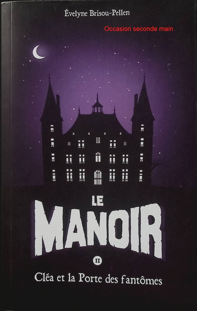 Le Manoir Tome 2 - Cléa et la porte des fantômes - Évelyne Brisou-Pellen - Roman jeunesse fantastique - Fantômes - Mystère - Livre