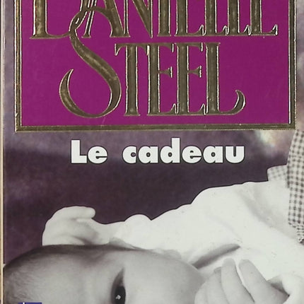 Le Cadeau – Danielle Steel – roman sentimental, drame familial et émotion intense - Livre