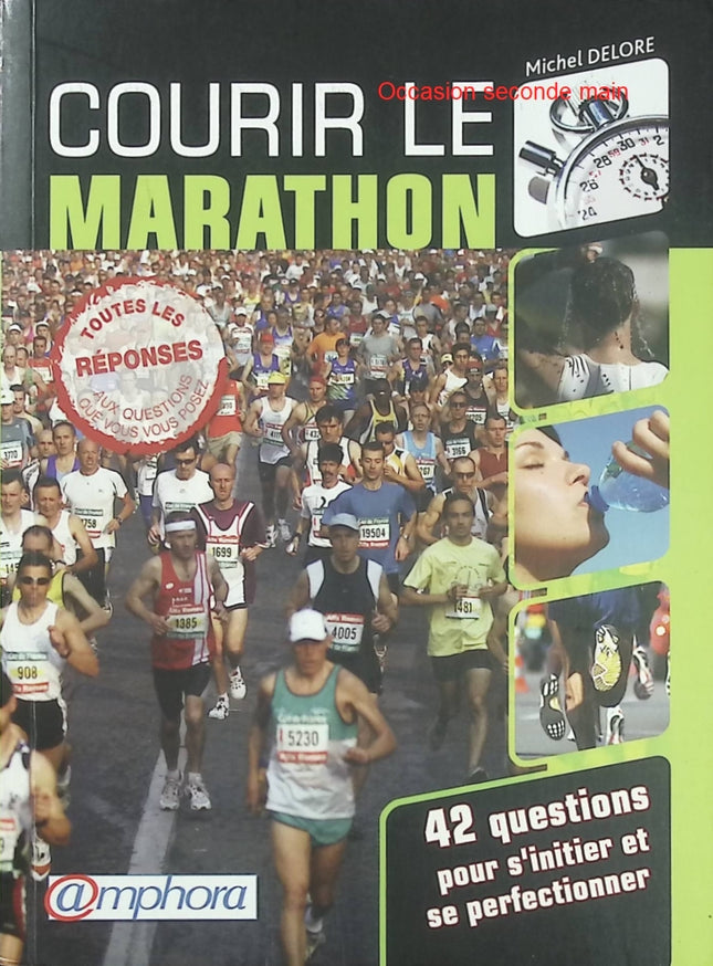 Courir le marathon – 42 Questions pour s'initier et se perfectionner – Michel Delore | Guide d'entraînement course à pied - Livre