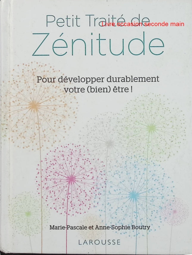 Petit Traité de Zénitude - Pour développer durablement votre (bien) être - Anne-Sophie Boutry, Marie-Pascale Boutry - Livre