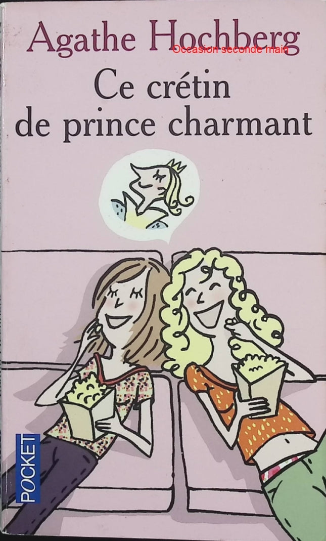 Ce crétin de prince charmant – Agathe Hochberg – Roman contemporain drôle et féministe – Chick-lit – Correspondance par e-mails - Livre