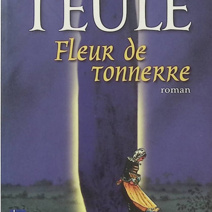 Fleur de tonnerre – Jean Teulé – Roman historique – Hélène Jégado, Bretagne et crimes - Livre