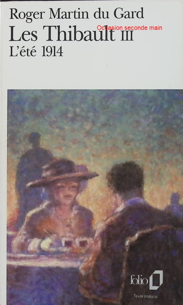 Les Thibault – Tome 3 – L'été 1914 – Roger Martin du Gard – Grande fresque littéraire sur la Première Guerre mondiale - Livre