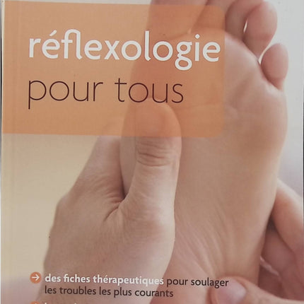 La réflexologie pour tous - Denis Lamboley - Réflexologie plantaire et palmaire - Bien-être - Massage - Santé - Guide pratique - Livre